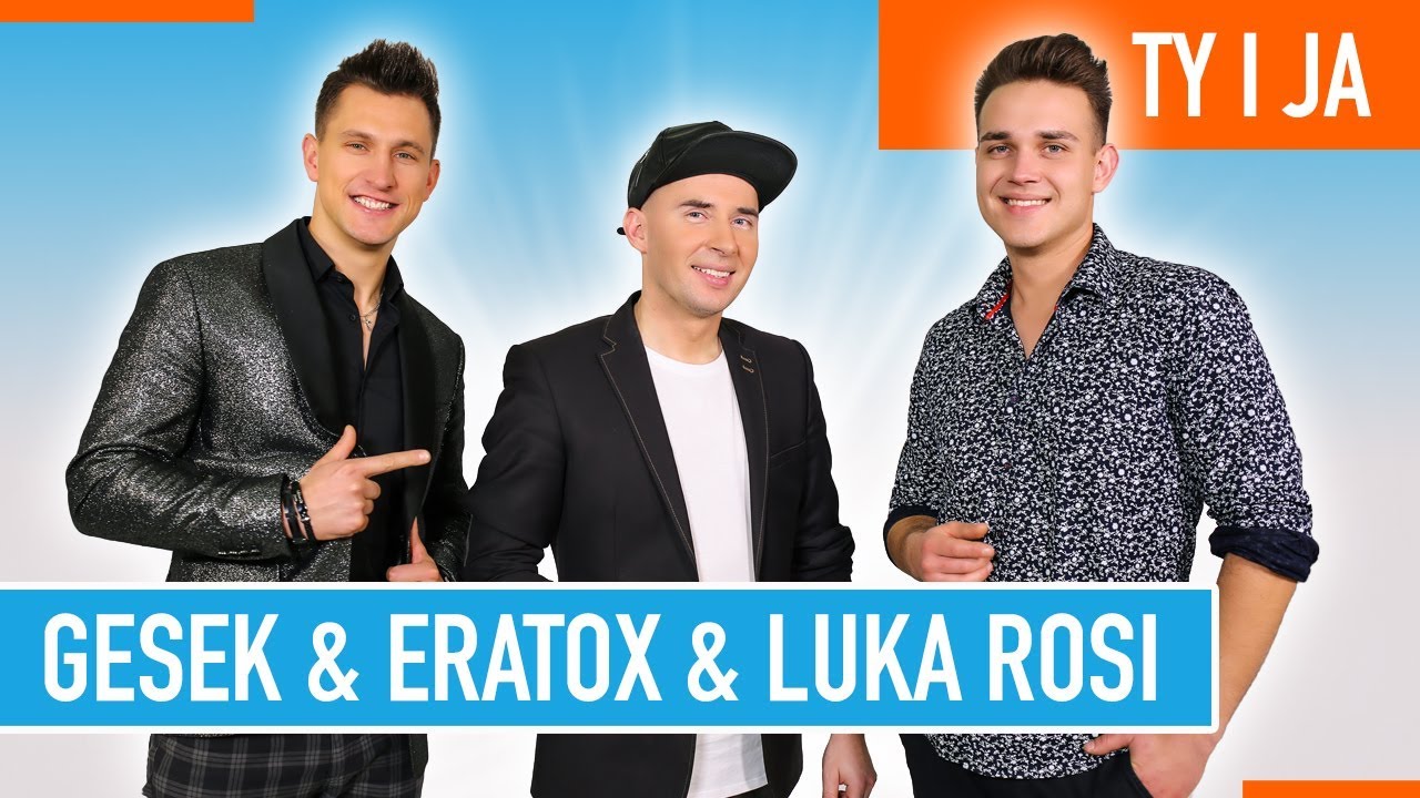Gesek & Eratox & Luka Rosi - Ty i ja (Oficjalny teledysk)
