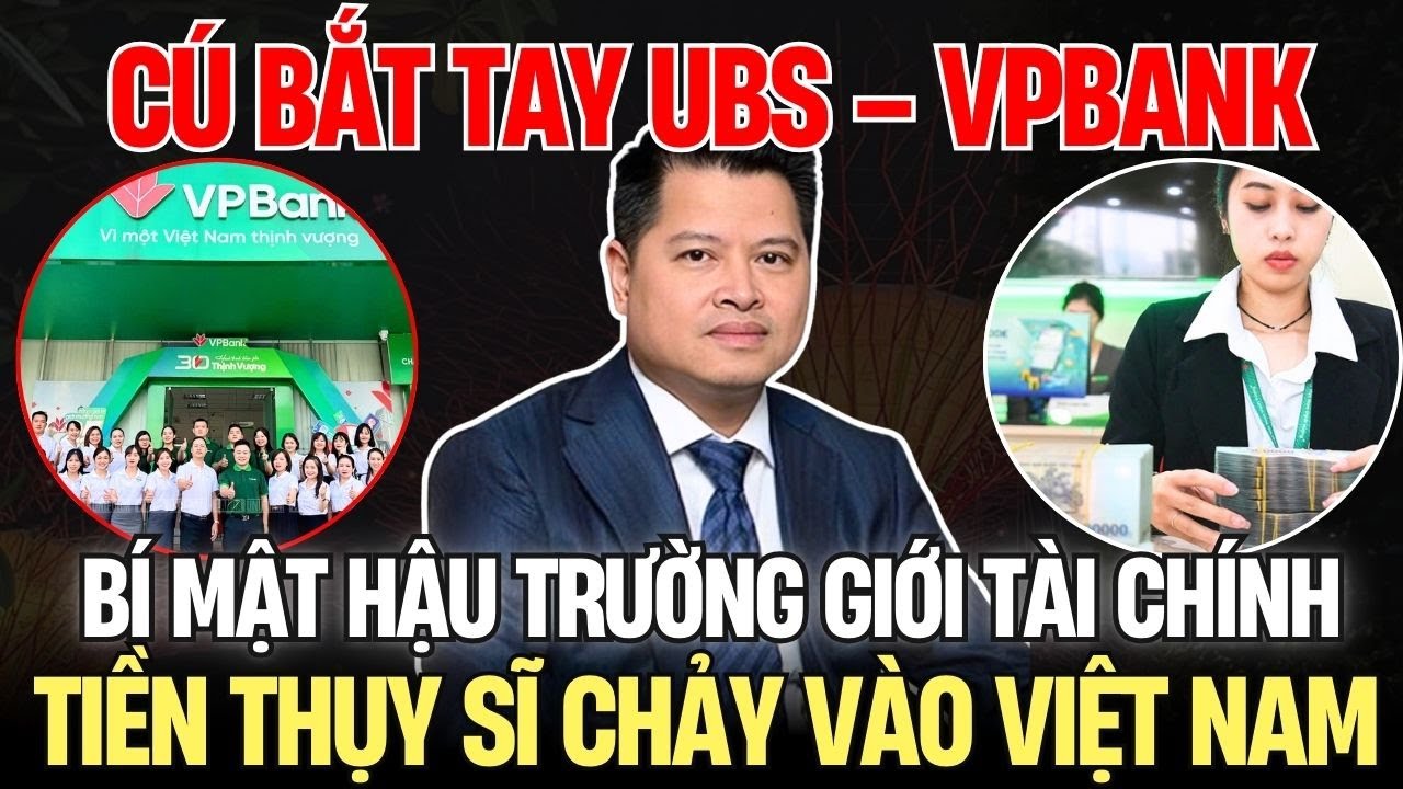 Ngân Hàng Lớn Nhất Thụy Sĩ UBS Rót Tiền Vào VPBank:Thương Vụ Và Tác Động Đến Kinh Tế Việt Nam|