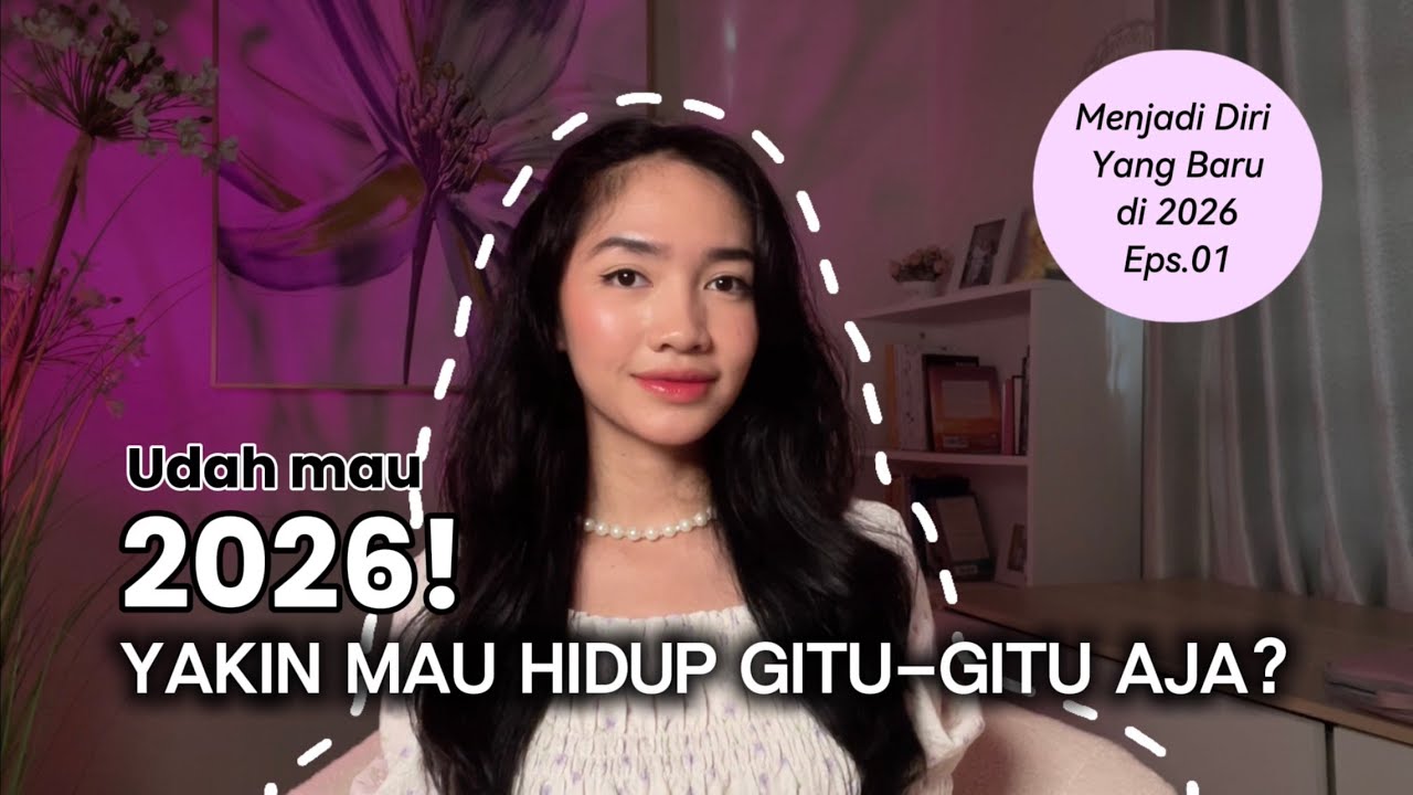 Lakukan 1 Hal Ini dan Kamu Pasti Bisa Berubah | Menjadi Diri yang Baru di 2026 Eps.01
