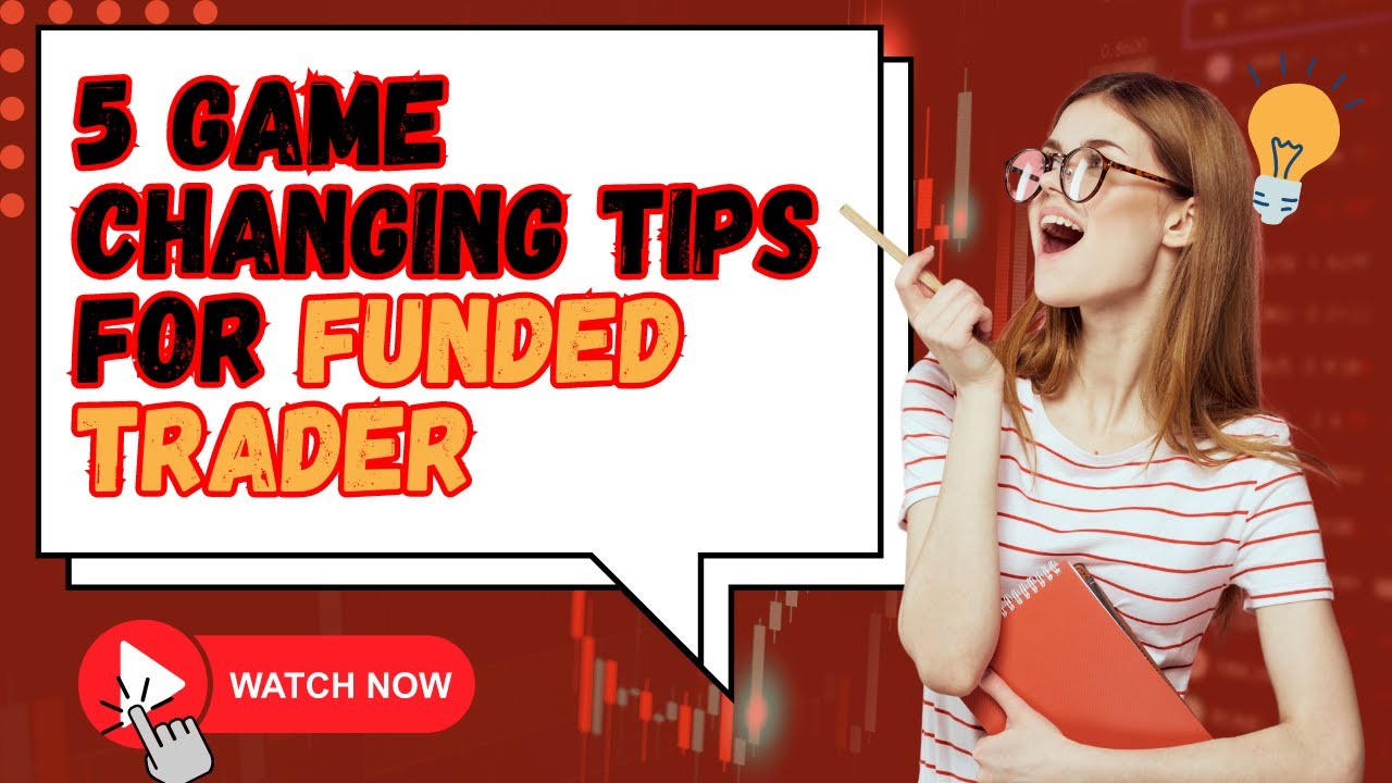 5 Game-Changing Tips for Funded Trader Success