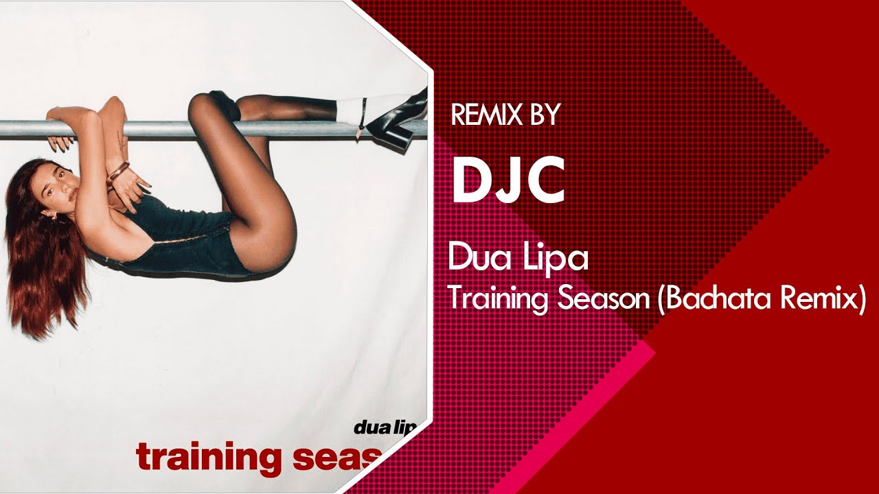 Dua Lipa - Training Season (Bachata Version Remix DJC)