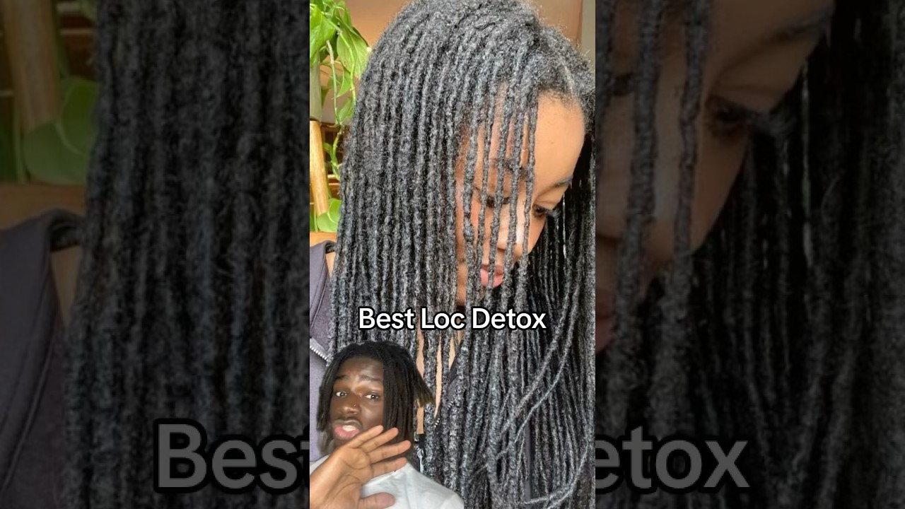 Best Loc Detox 👩🏾‍🦱🫧😊