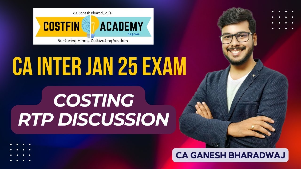 CA INTER JAN 25 RTP | COSTING | 100% ENGLISH | INCLUDING CASE STUDY BASED MCQs | CA GANESH BHARADWAJ