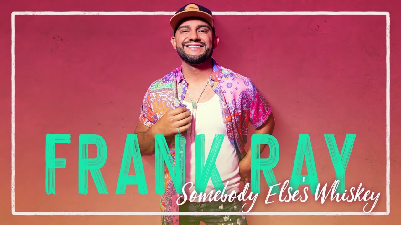Frank Ray - Somebody Else's Whiskey (Official Audio)