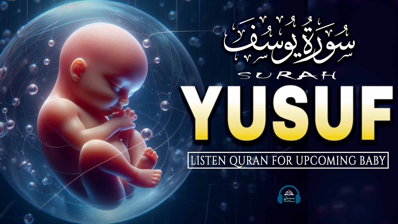 Ramadan Special 2026🌙☪ Surah Yusuf  💖سورة يوسف | | Baby in Mother’s Womb | Heart Touching Recitation
