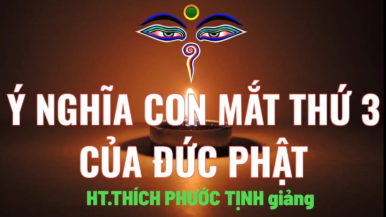 Ý NGHĨA ẩN DỤ VỀ CON MẮT THỨ 3 CỦA ĐỨC PHẬT | HT Thích Phước Tịnh giảng