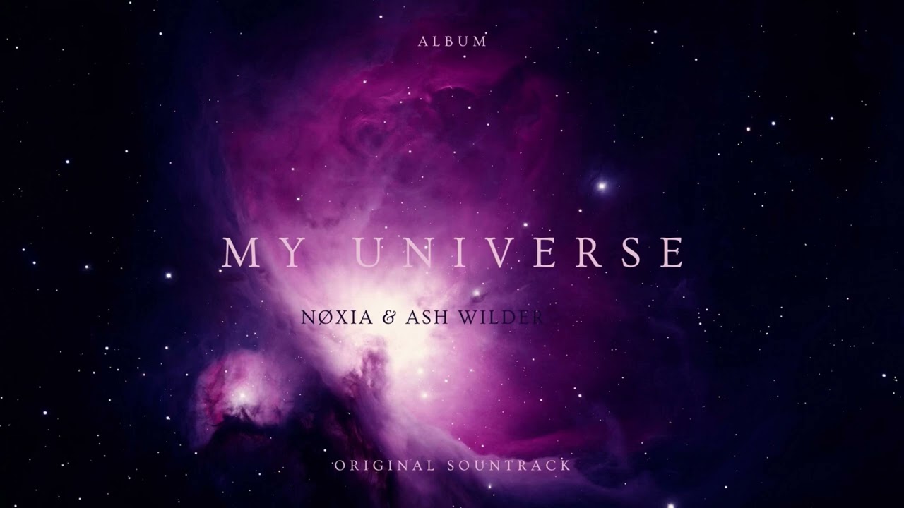 NØXIA & Ash Wilder - MY UNIVERSE