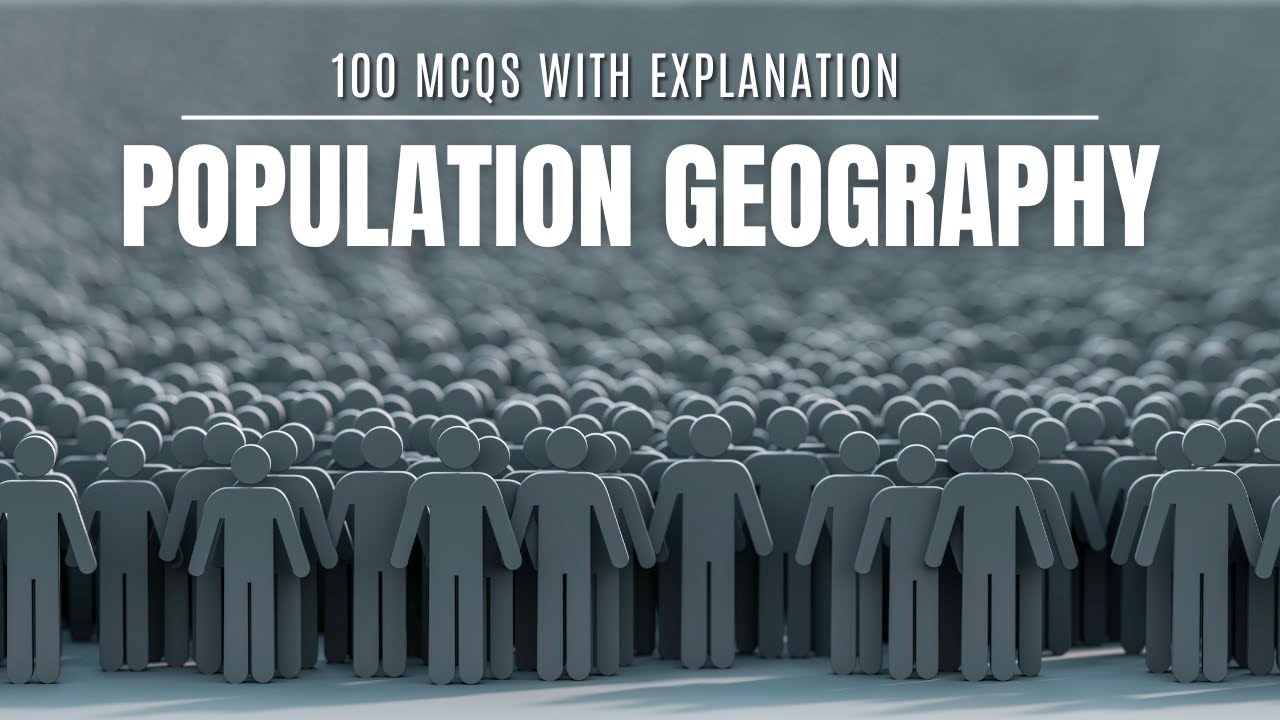 100 Population Geography MCQs: Boost Your UPSC Prelims Score!