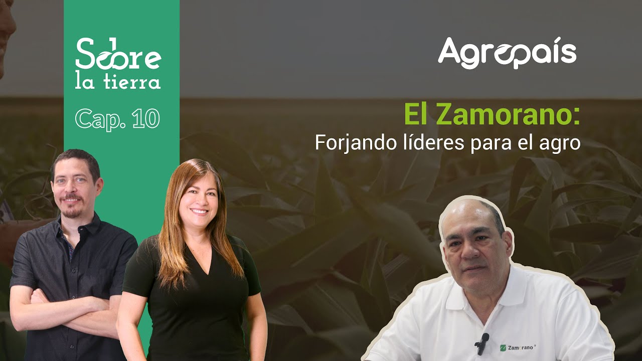 Sobre la tierra Cap.10 - El Zamorano: Forjando líderes para el agro