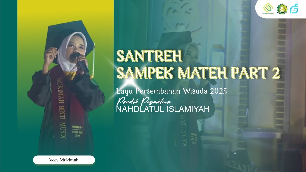 SANTREH SAMPEK MATEH PART 2 / LAGU PERSEMBAHAN || PP. NAHDLATUL ISLAMIYAH
