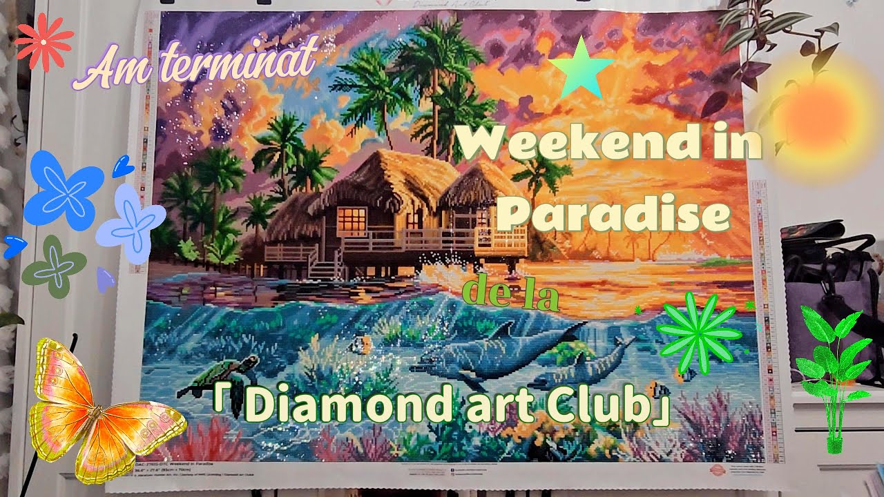 Am terminat Weekend in Paradise de la Diamond art Club. *Chiar imi place ce a iesit.*