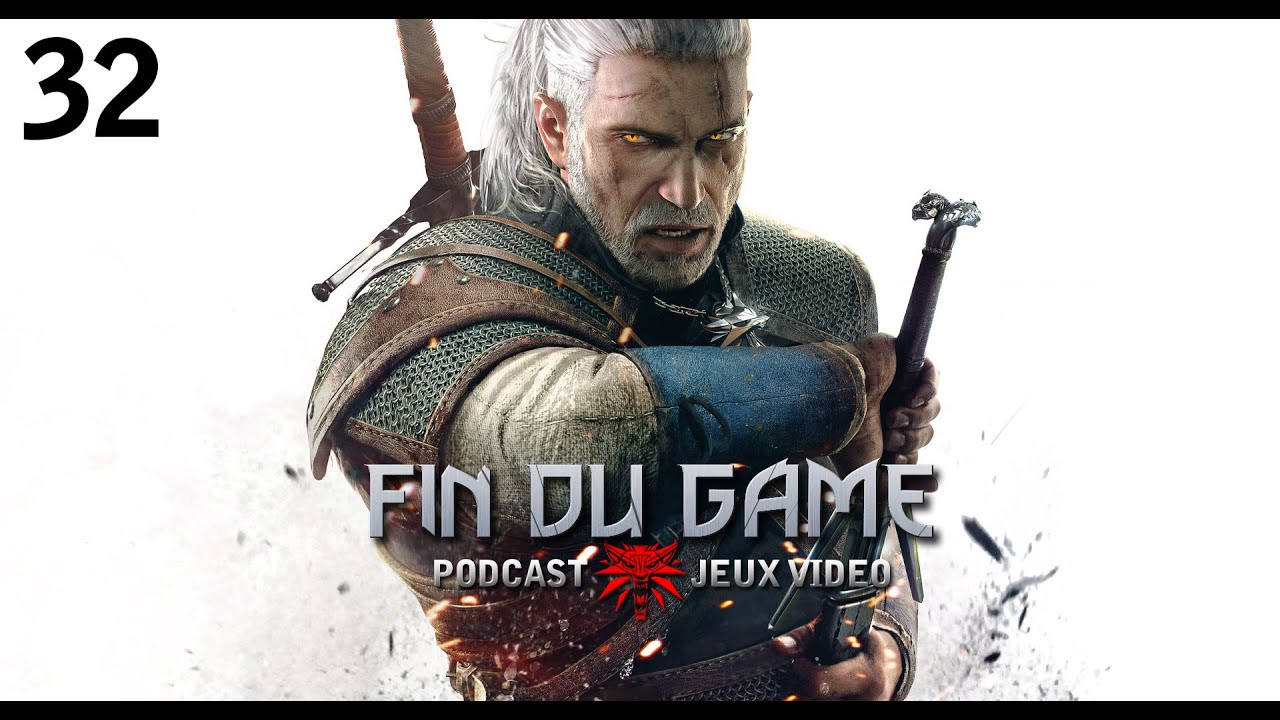 Fin Du Game - Episode 32 - The Witcher 3