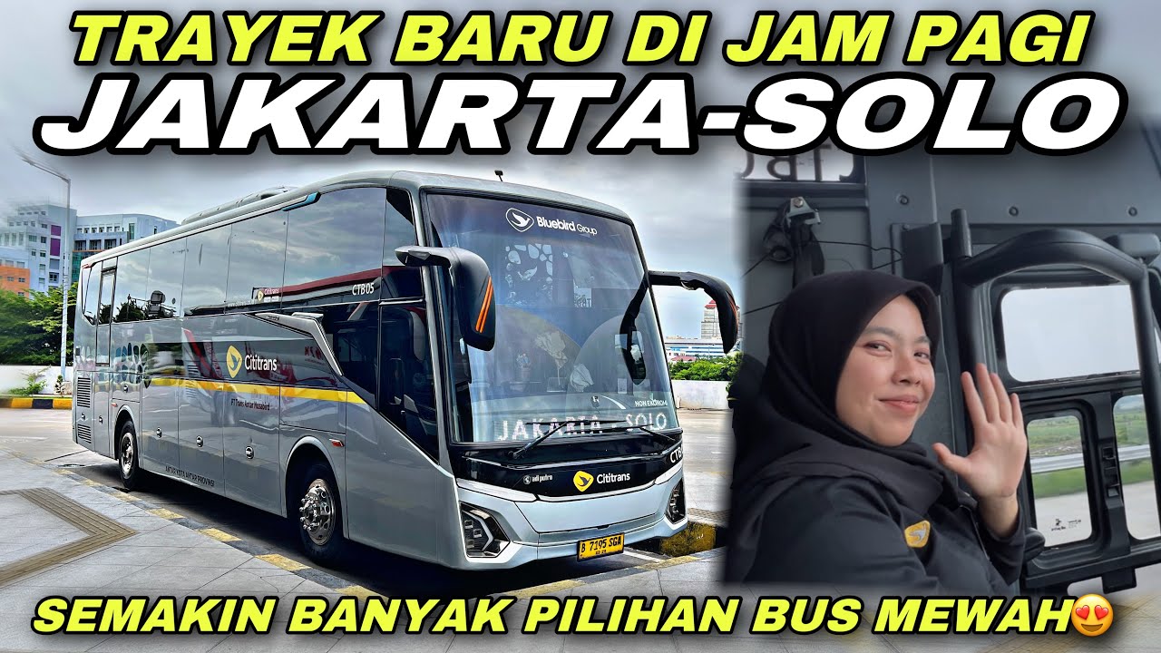 Trayek Baru Jam Pagi JAKARTA - SOLO ❗️ Semakin Banyak Pilihan Bus Mewah 😍| trip Cititrans CTB 05