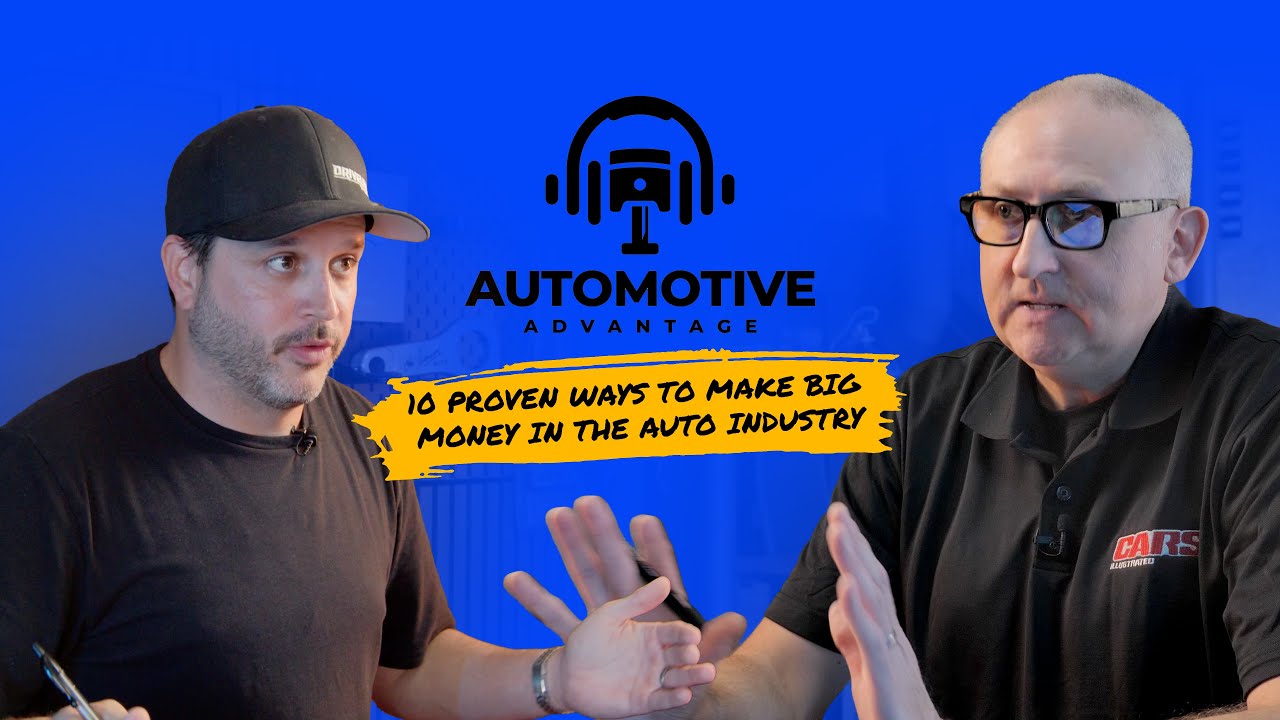 10 Proven Ways to Make Big Money in the Auto Industry | The Automotive Advantage EP 002