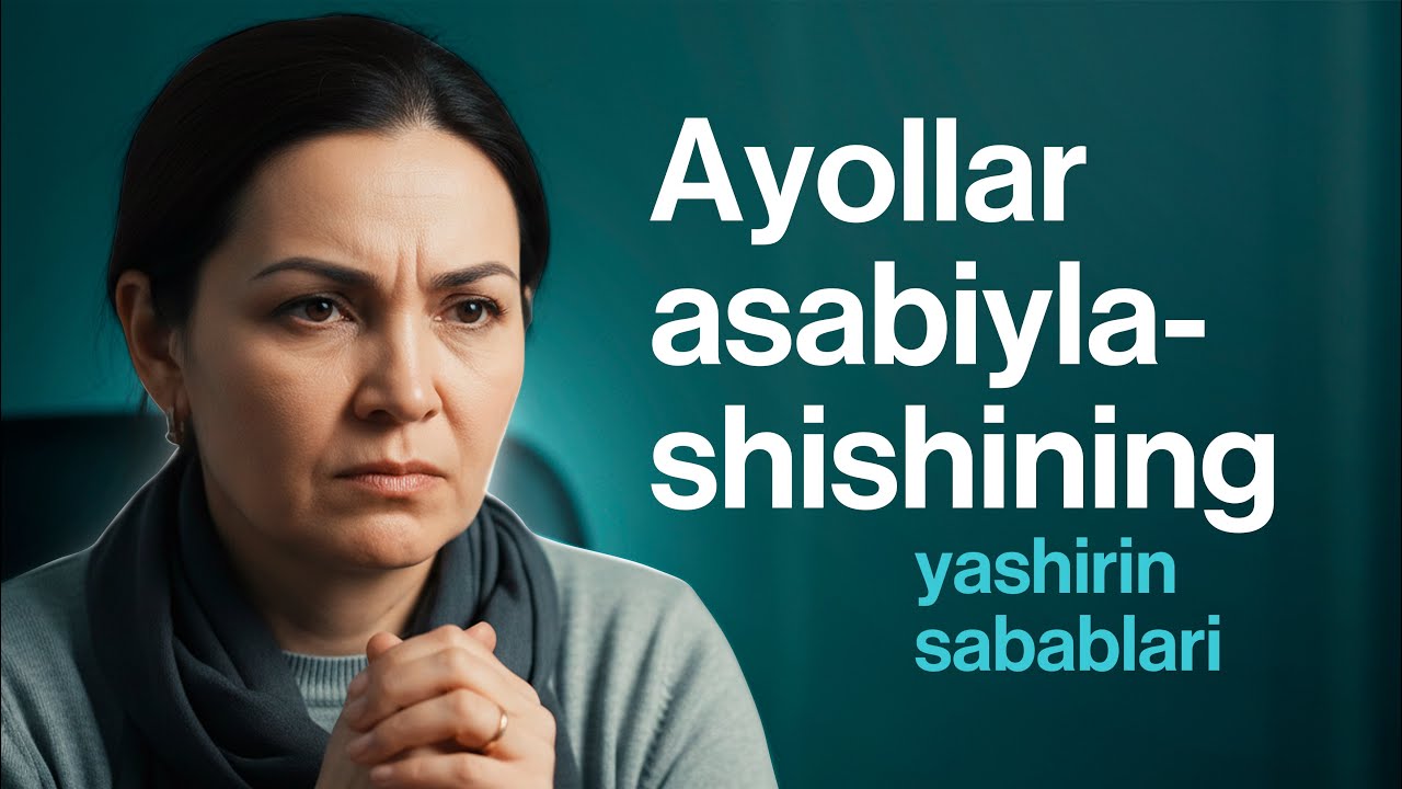 Ayollae nega asabiylashadi