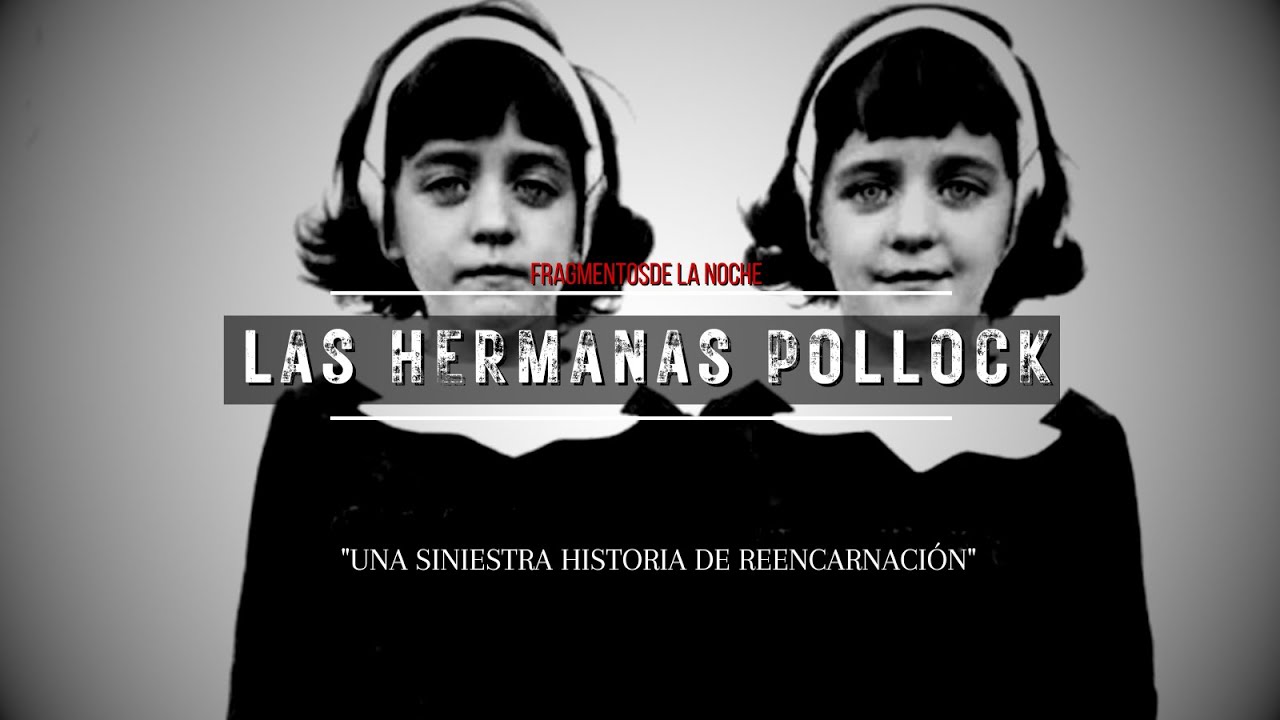 Las Hermanas Pollock: una siniestra historia de reencarnación | Fragmentos de la Noche