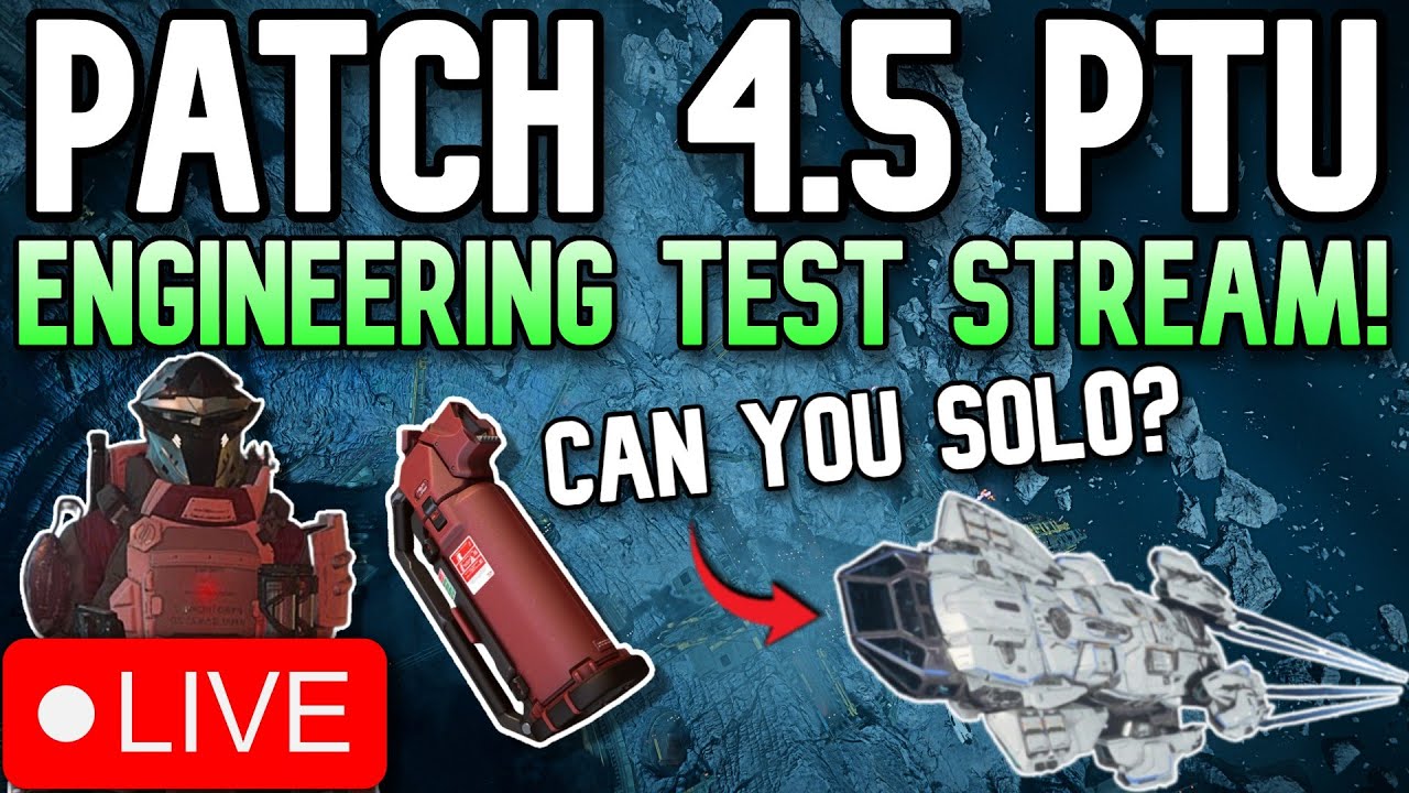 🔴LIVE - Star Citizen!🔴Patch 4.5 PTU Engineering Test🔴New Updates & Rework🔴Can You SOLO?🔴LUMINALIA!🔴