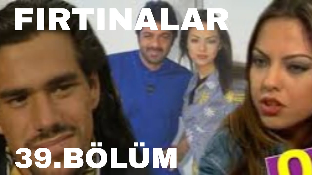 FIRTINALAR DİZİSİ 39. BÖLÜM ( EBRU GÜNDEŞ )
