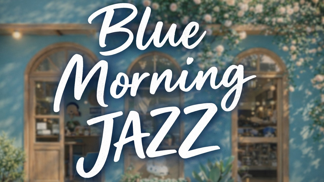 Blue Morning Jazz: Relaxing Coffee Shop Beats for a Productive Day