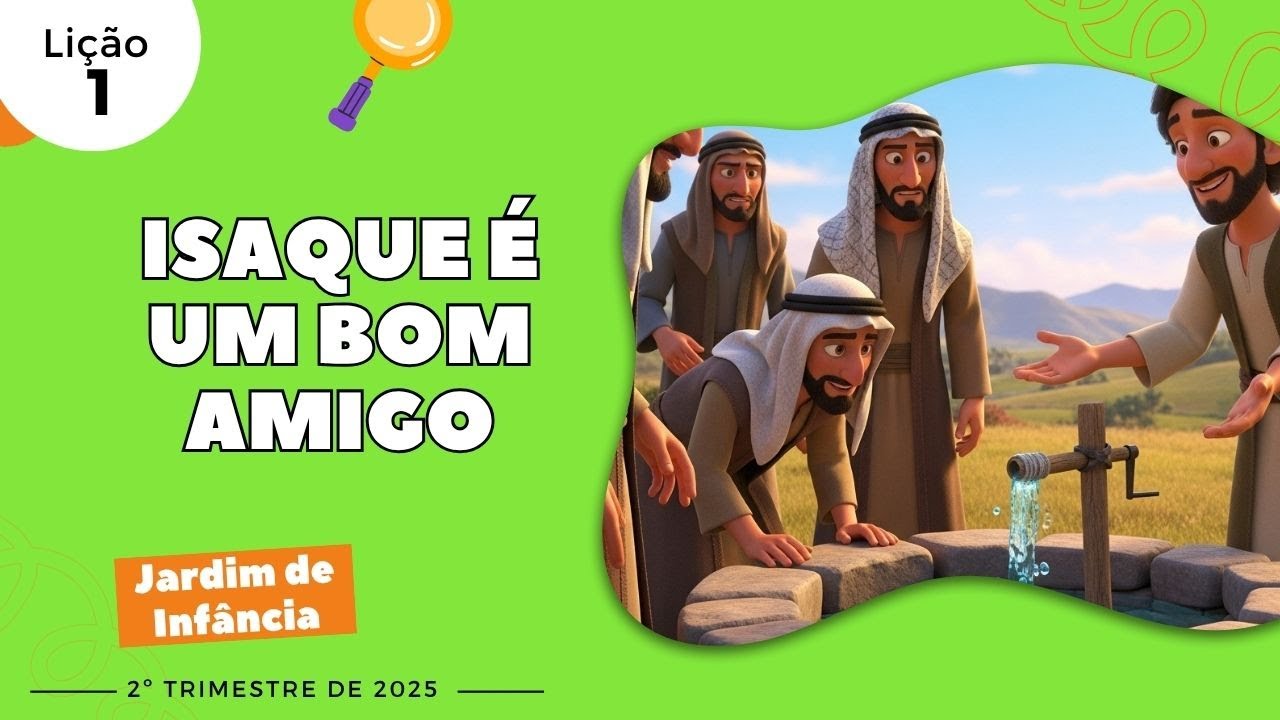 EBD Lição 1 - Jardim de Infância | ISAQUE É UM BOM AMIGO (5 e 6 anos) 3ºTrimestre 2025