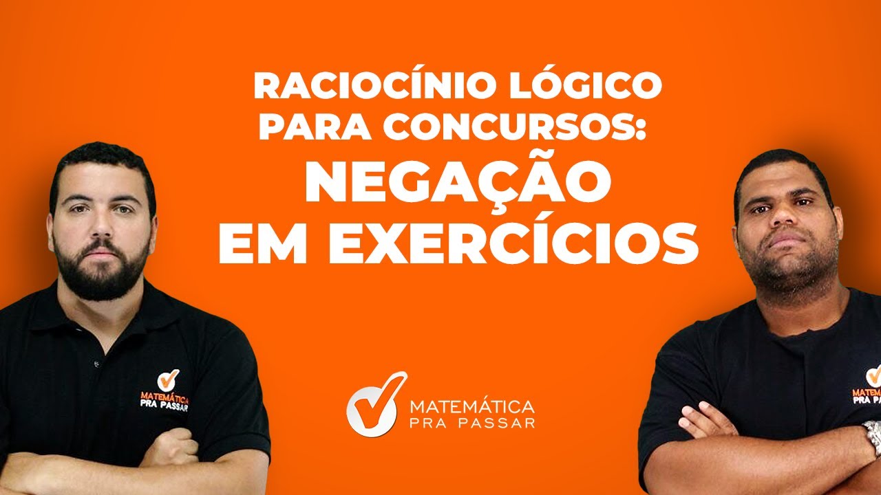 Raciocínio Lógico para Concursos: Negação em Exercícios.