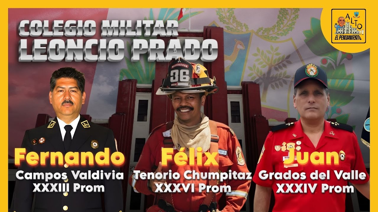 ALTO EL PENSAMIENTO - COLEGIO MILITAR LEONCIO PRADO / FERNANDO CAMPOS - FÉLIX TENORIO  - JUAN GRADOS