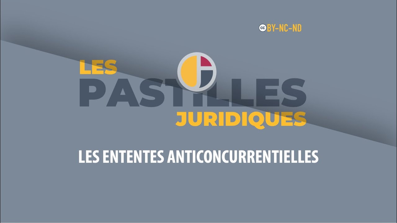 LES ENTENTES ANTI-CONCURRENTIELLES | Vidéo Gratuite [CC : BY-NC-ND]