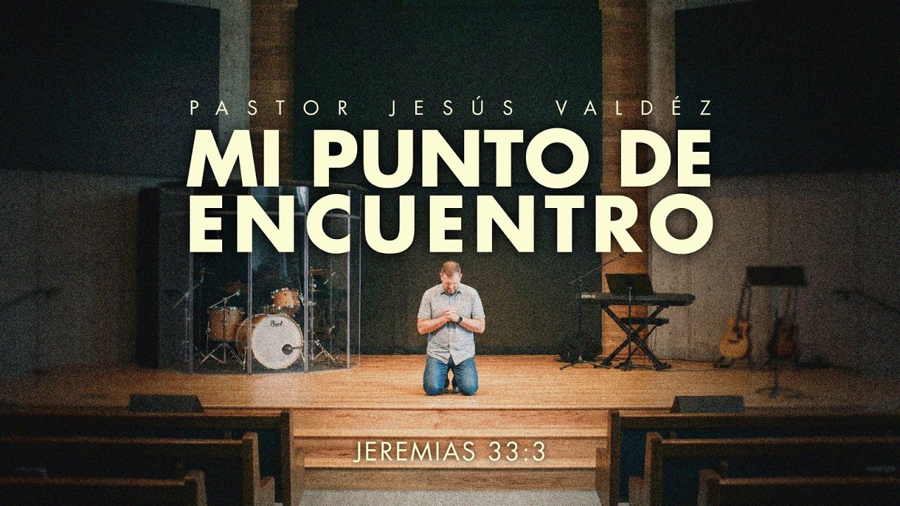 Mi punto de encuentro - Pastor Jesús Valdez - La Casa del Alfarero
