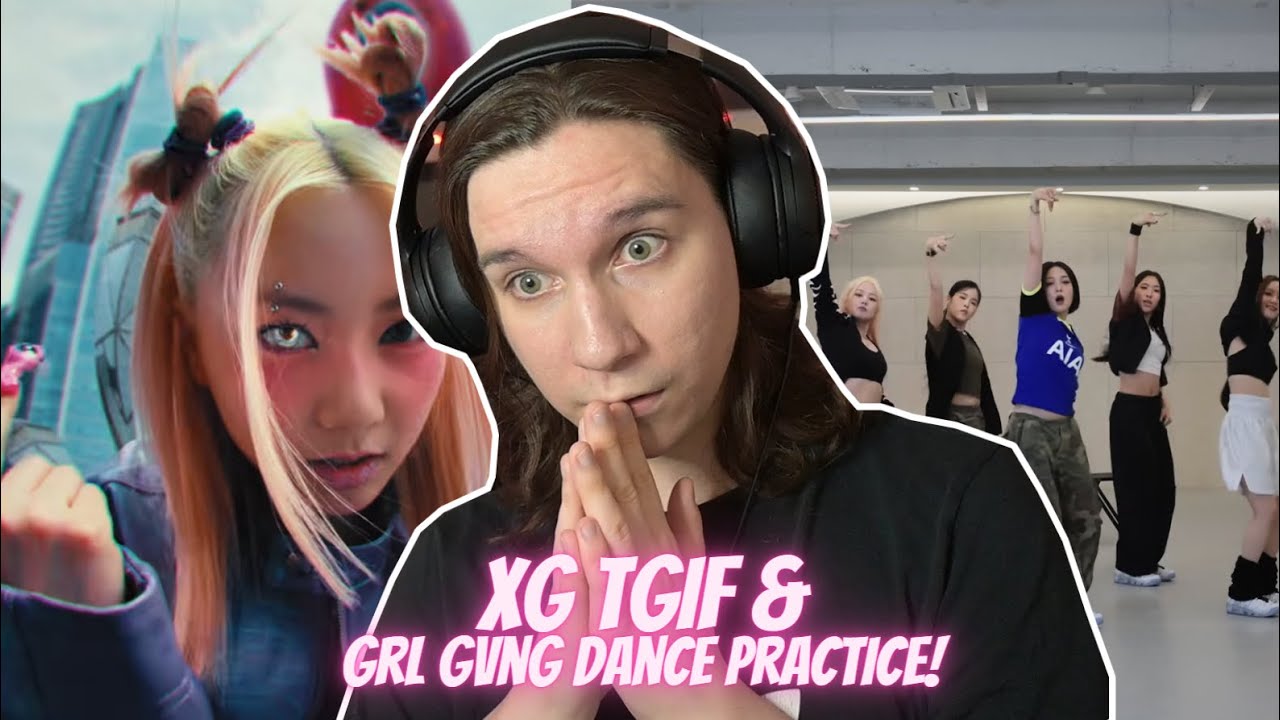 DANCER REACTS TO XG - TGIF (Official Music Video) & GRL GVNG (Dance Practice)
