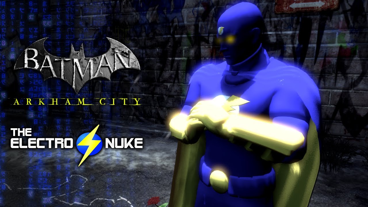 *OUTDATED* Batman Arkham City: The ElectroNuke