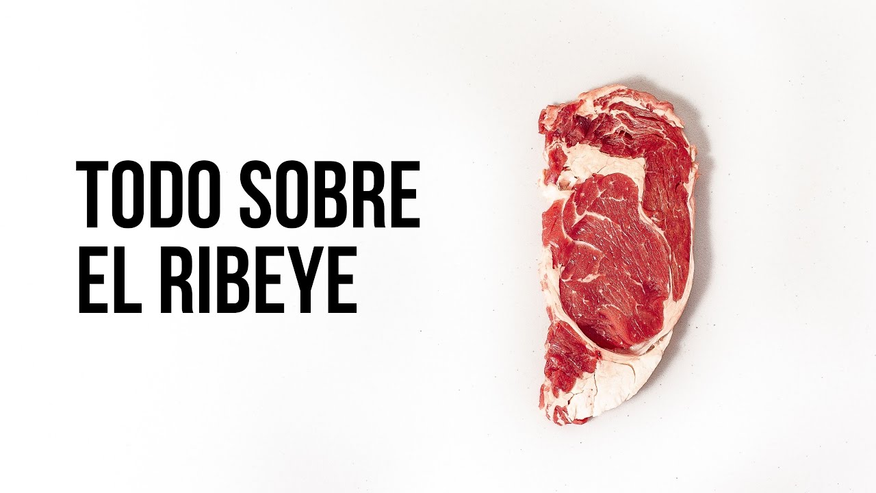 Todo sobre el ribeye