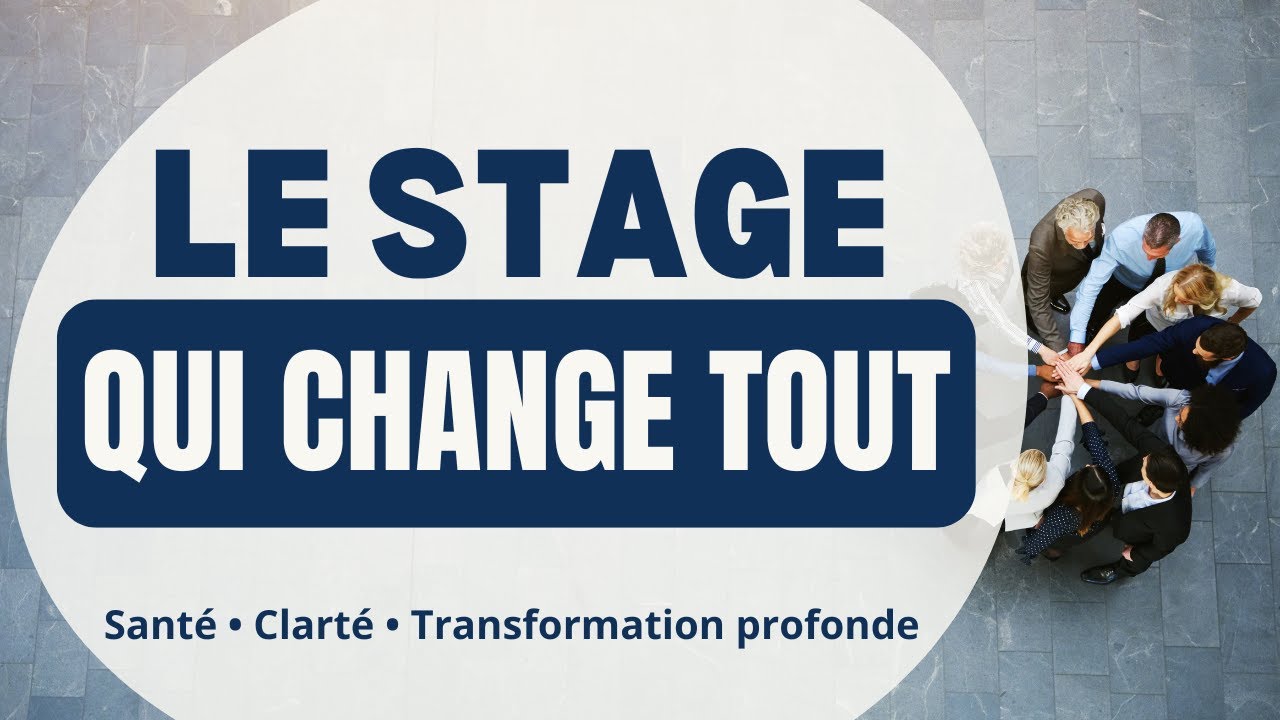 Le stage qui change tout : santé, clarté et transformation profonde