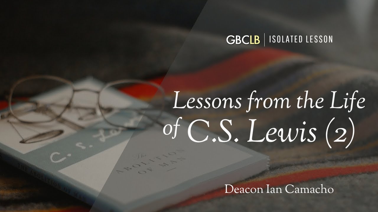 Lessons from the Life of C.S. Lewis (2)