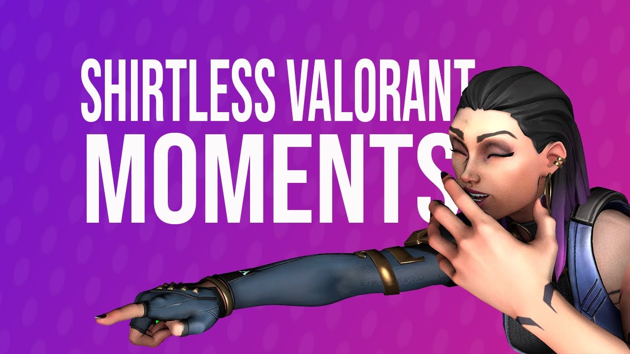 Valorant Moments That Make You Take Your Shirt Off | Valorant Funny Moments