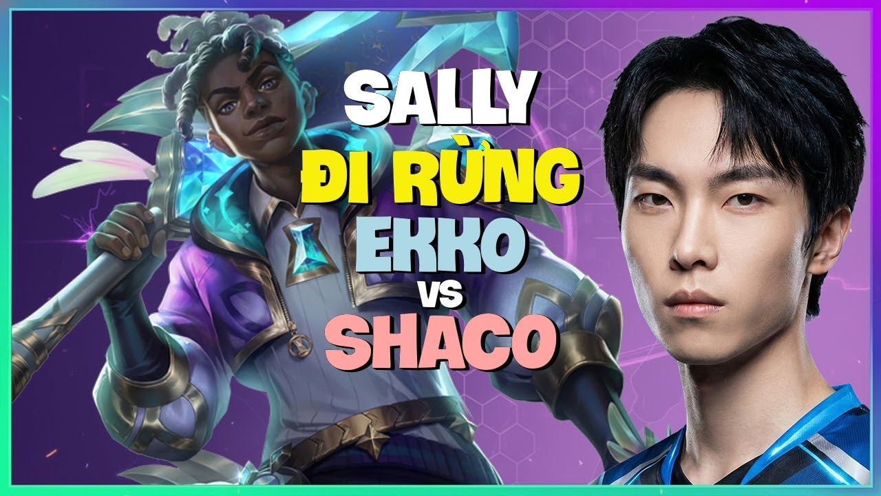 Thách Đấu Ekko : Sally HỦY DIỆT Shaco Với Sát Thương ĐIÊN RỒ - Vietsub