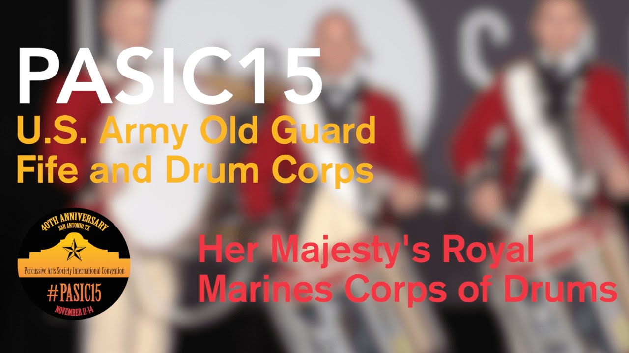 PASIC15 - The U.S. Army Old Guard Fife and Drum Corps w/ Her Majesty's Royal Marines Corps of Drums