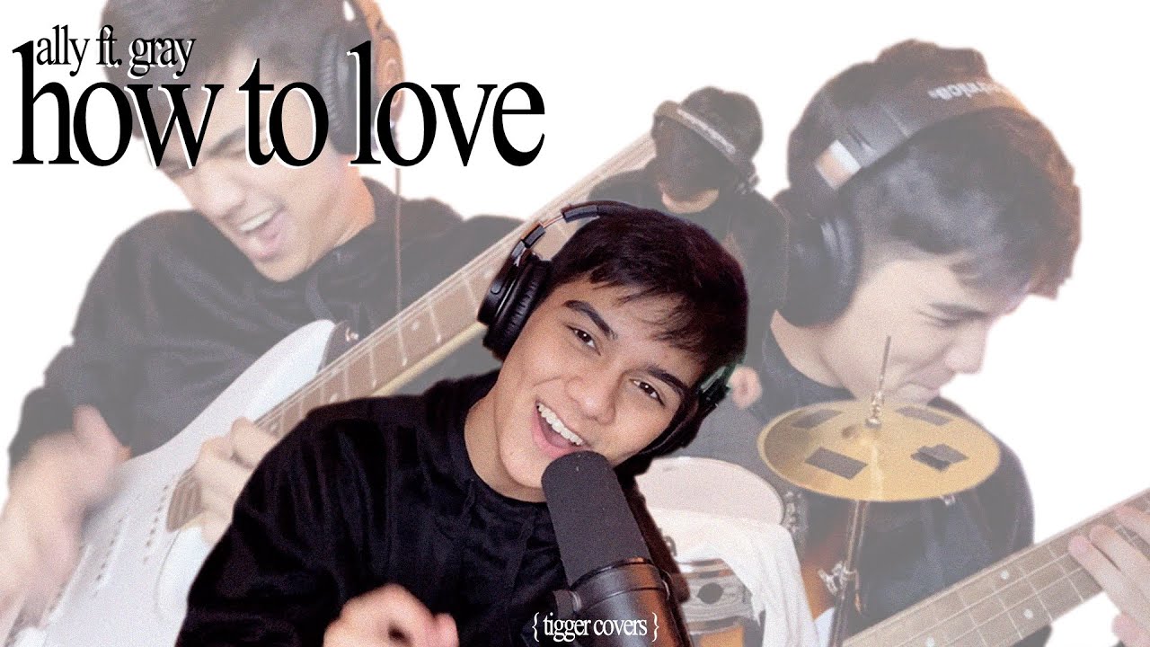 ALLY ft. GRAY // HOW TO LOVE [cover by TIGGER]