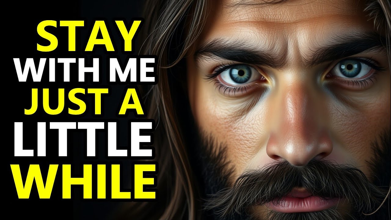 ✝️ GOD SAYS STAY WITH ME JUST A LITTLE WHILE