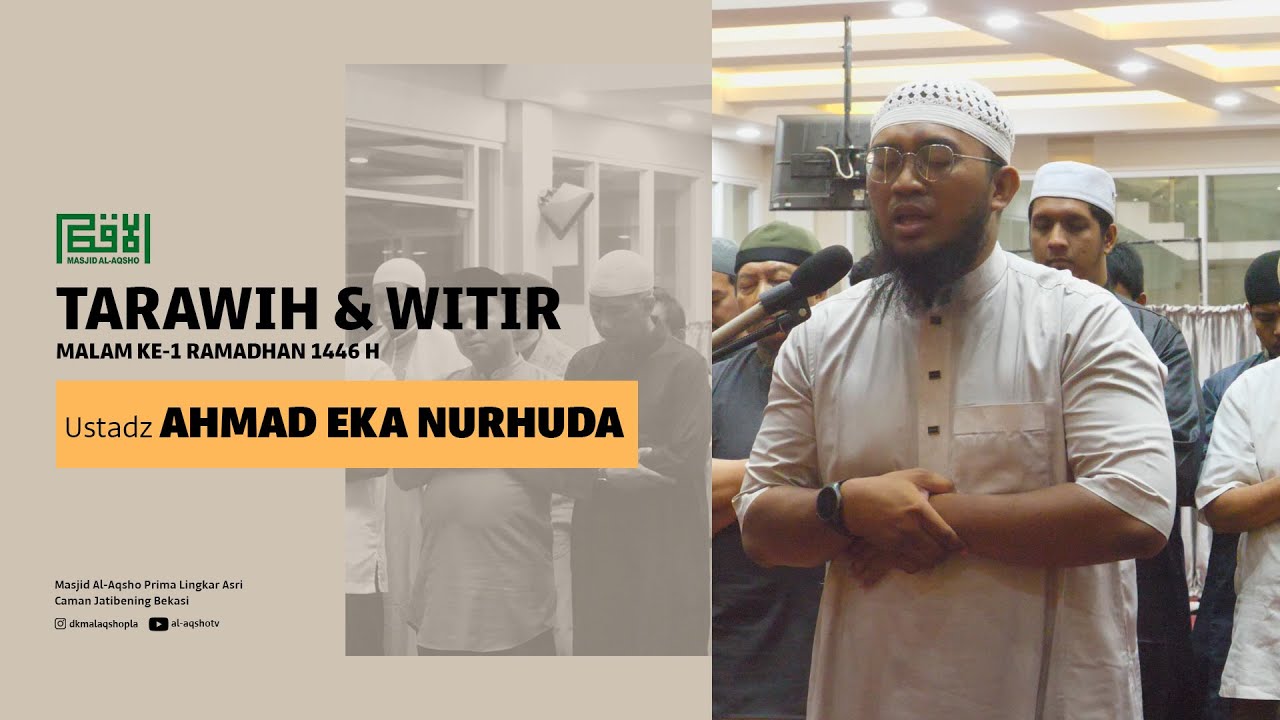 TARAWIH DAN WITIR MALAM KE-1 RAMADHAN 1446 H | USTADZ AHMAD EKA NURHUDA