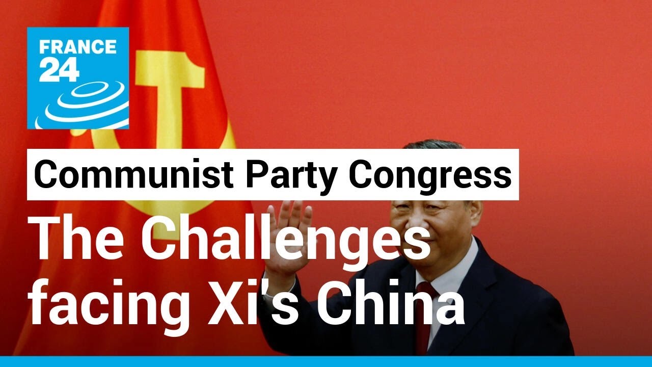 Chinese Communist Party's National Congress: The Challenges facing Xi's China &bull; FRANCE 24 English