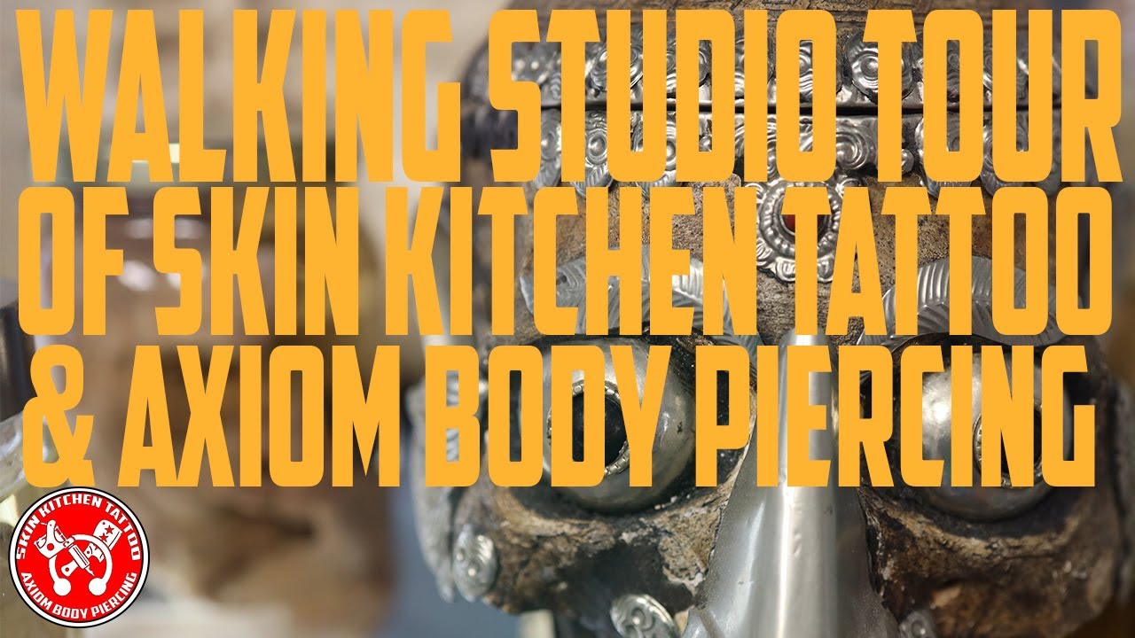 Skin Kitchen Tattoo & Axiom Body Piercing Studio Tour 2020