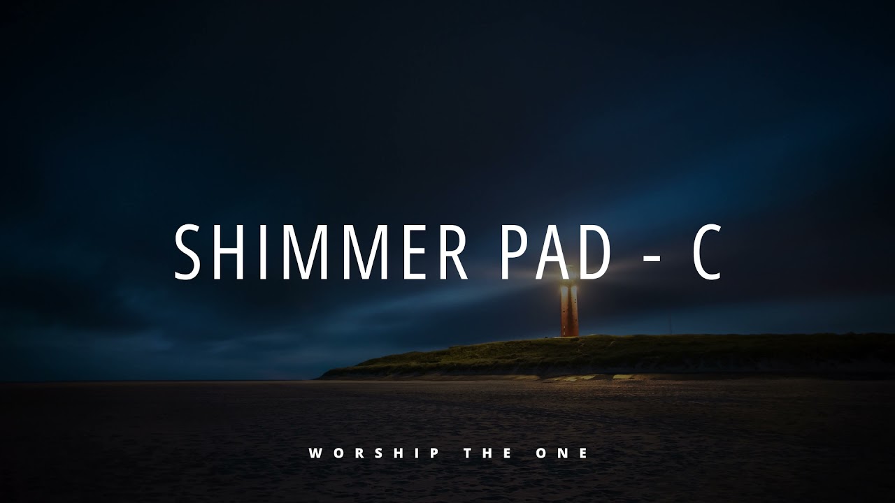 SHIMMER PAD - C - Pads Worship; Pads Fundo Musical, Instrumental Worship | WORSHIP THE ONE MUSIC