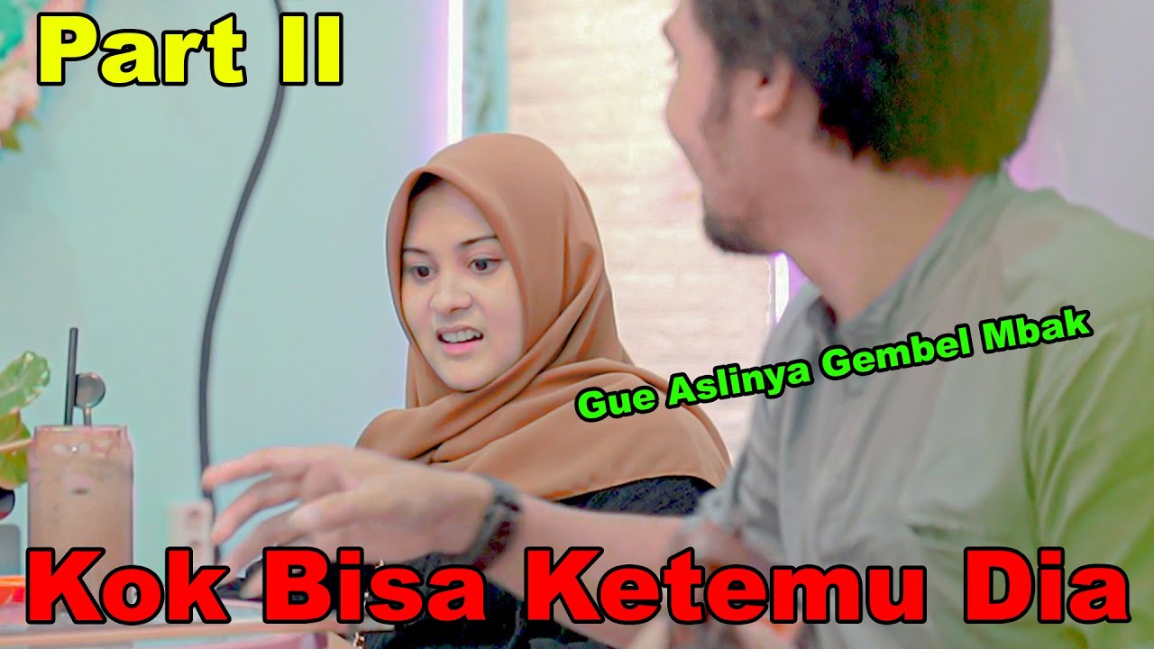Part II. Kok Bisa Ketemi Di...? Padahal kan dia Gembel..!!