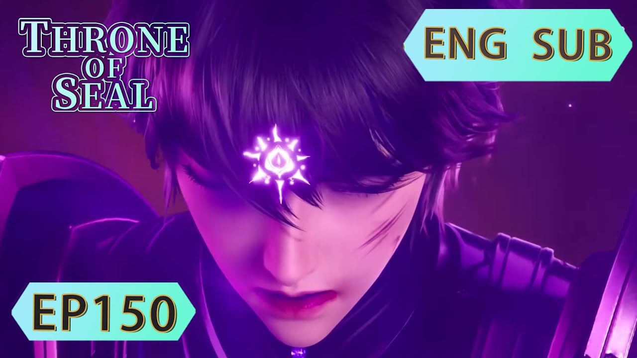 [Eng Sub] Throne Of Seal EP150