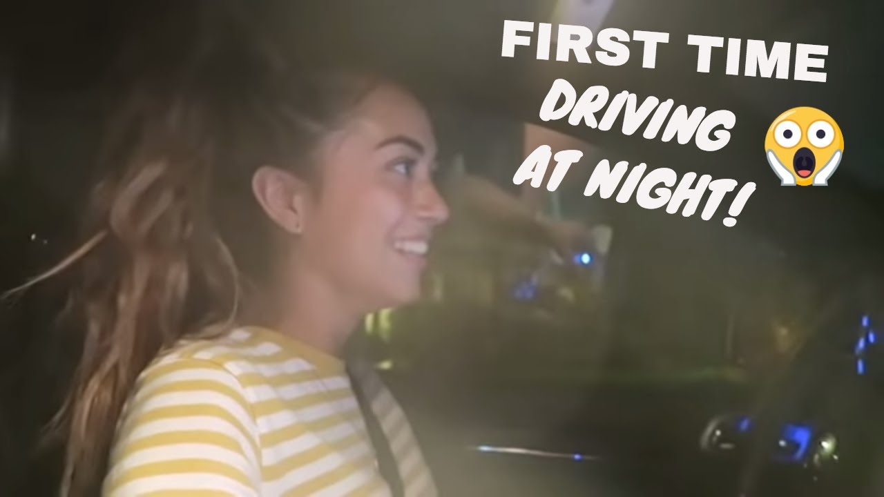 FIRST TIME DRIVING AT NIGHT