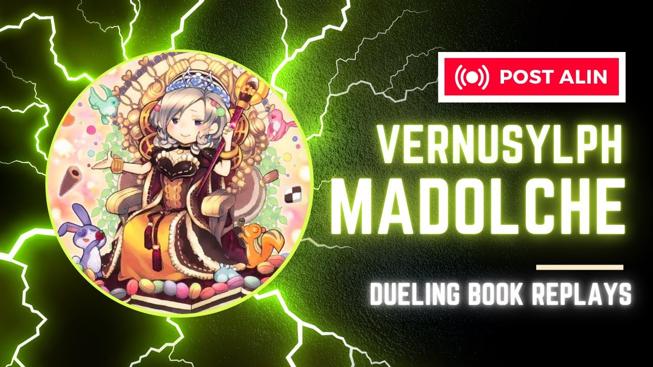 Yu-Gi-Oh! Vernusylph Madolche Duel Replays 2025 Post Alliance Insight Vernusylph Madolche POST ALIN