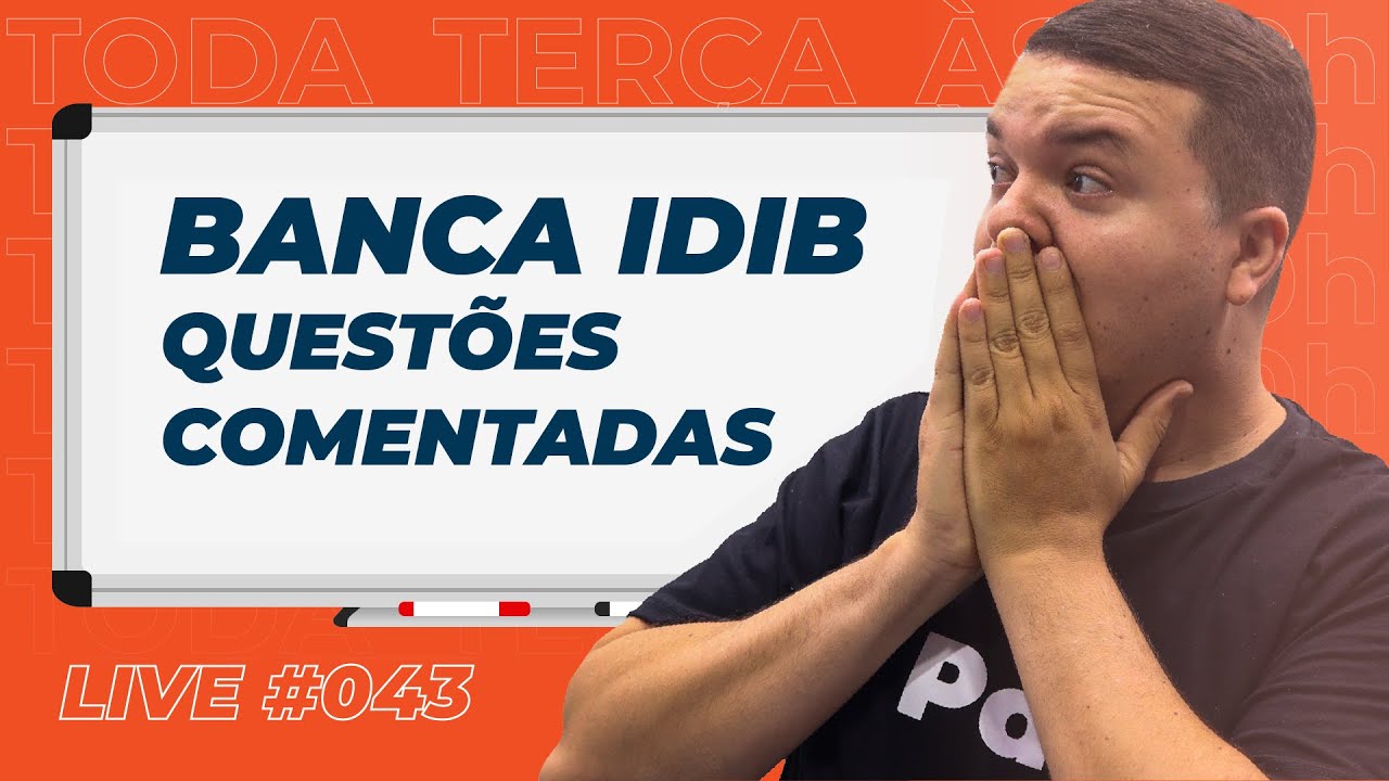 Live #043 - Banca IDIB - Questões Comentadas