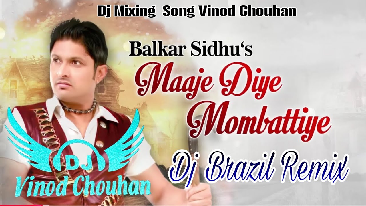 Majhe Diya Mombattiye Dj 3D Brazil Remix Punjabi Song Balkar Sindhi Ft Remix By Vinod Chouhan