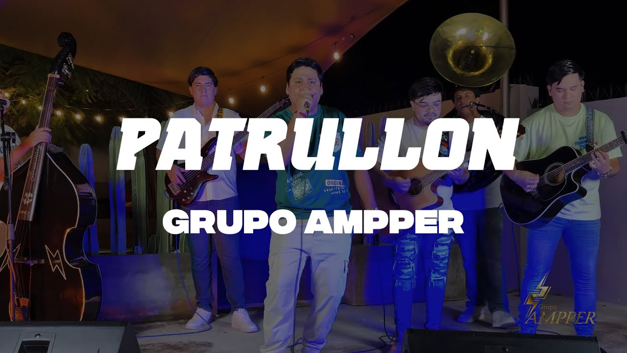 Grupo Ampper - PATRULLON (En Vivo)