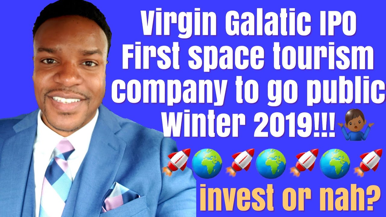 Virgin Galactic IPO. First space tourism company to go public?